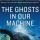 The Ghosts in our Machine cover